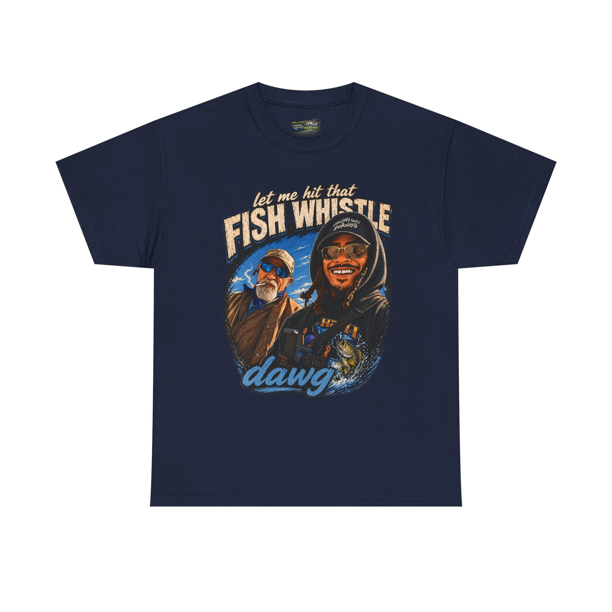 Fish Whistle Tee — “Let Me Hit That Fish Whistle Dawg” Graphic T-Shirt