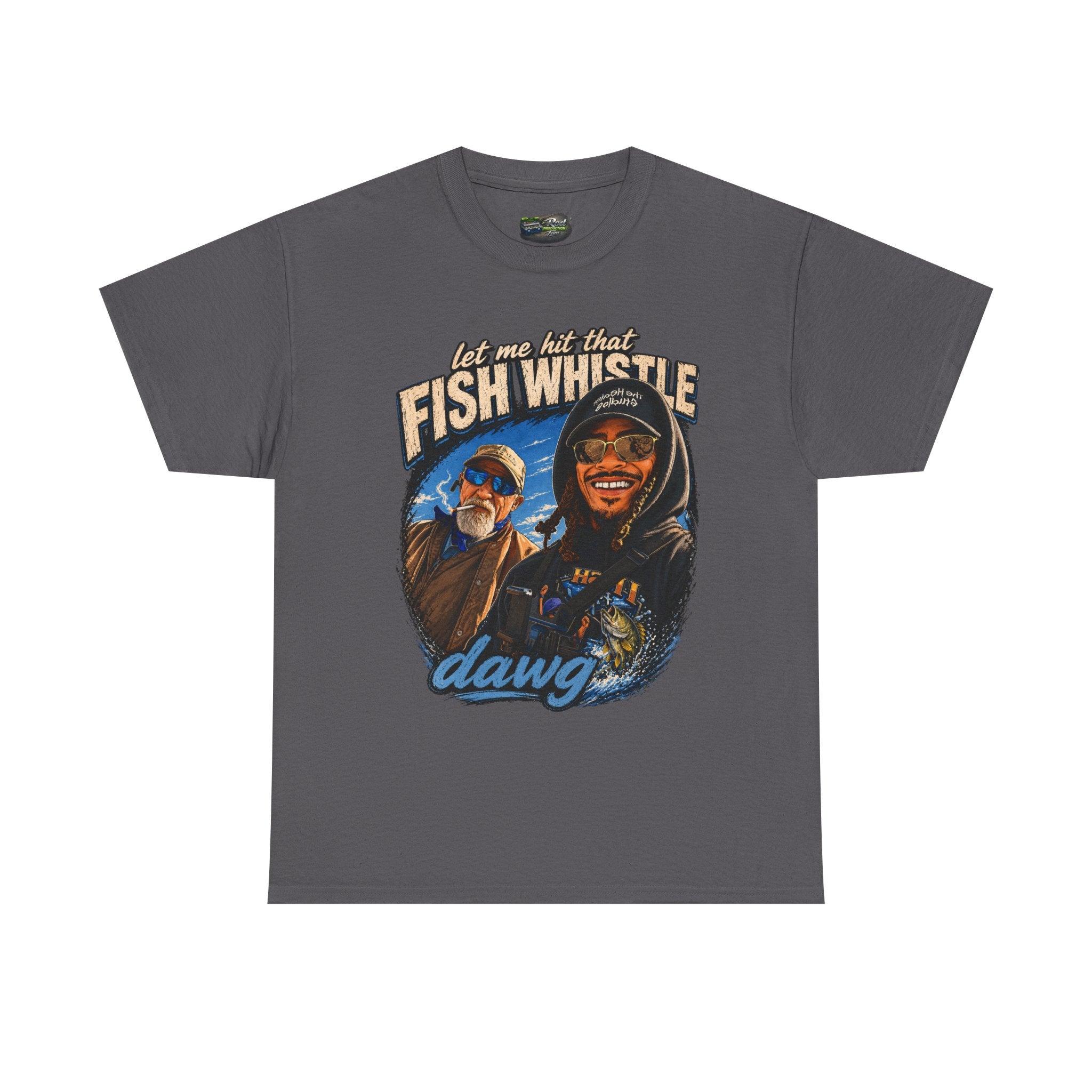 Fish Whistle Tee — “Let Me Hit That Fish Whistle Dawg” Graphic T-Shirt